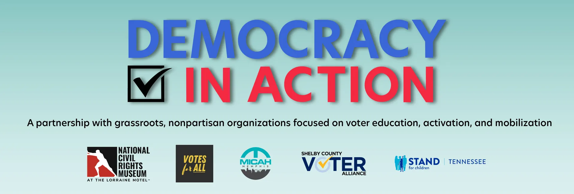 Democracy in Action — a partnership with grassroots, nonpartisan organizations focused on voter education, activation, and mobilization